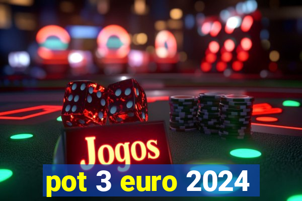 pot 3 euro 2024