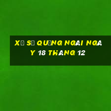 xổ số quảng ngãi ngày 18 tháng 12