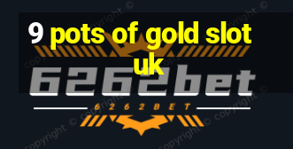 9 pots of gold slot uk