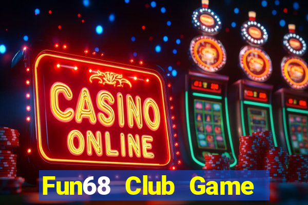 Fun68 Club Game Bài Ma Cao