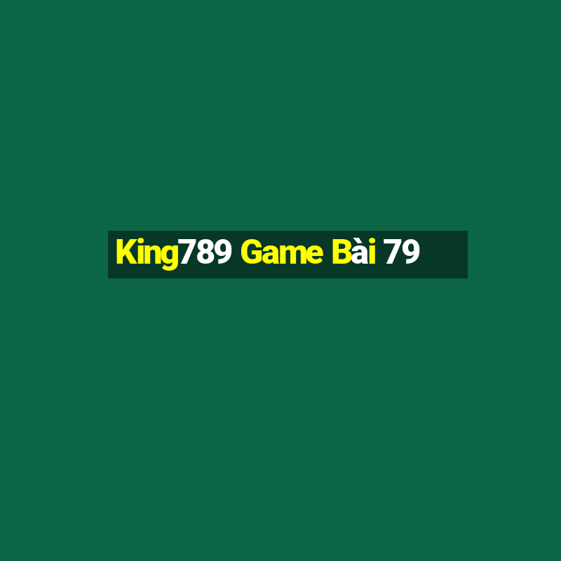 King789 Game Bài 79