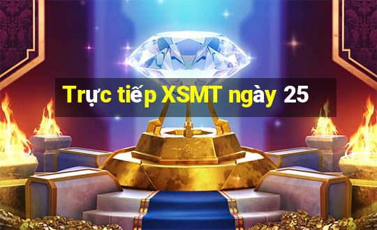 Trực tiếp XSMT ngày 25