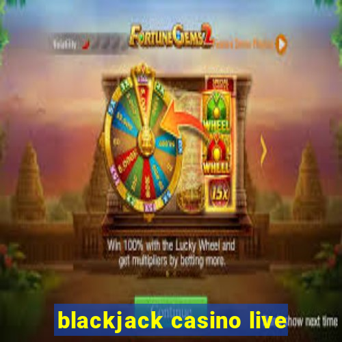 blackjack casino live