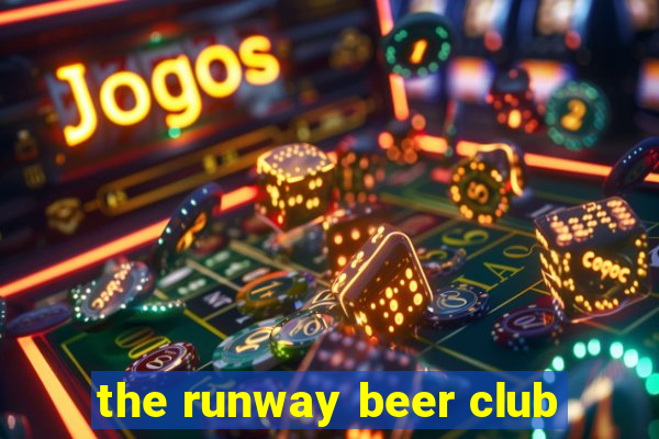 the runway beer club