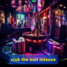 club the nuit intense