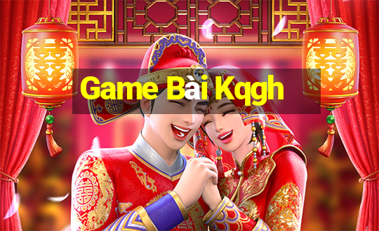 Game Bài Kqgh