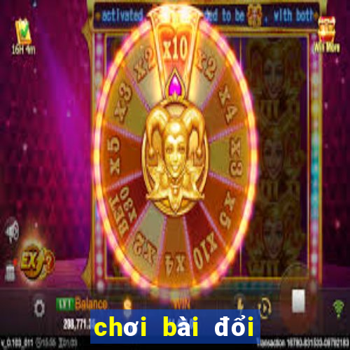 chơi bài đổi thẻ cào