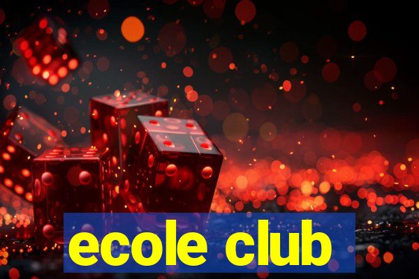 ecole club