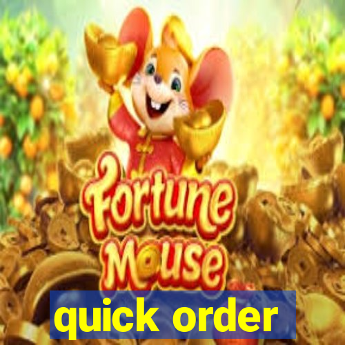 quick order