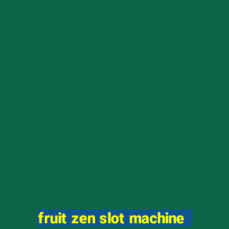 fruit zen slot machine