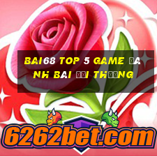 Bai68 Top 5 Game Đánh Bài Đổi Thưởng