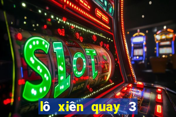 lô xiên quay 3 bao nhiêu cặp