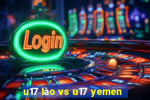 u17 lào vs u17 yemen