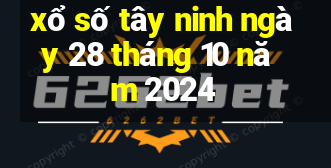 xổ số tây ninh ngày 28 tháng 10 năm 2024