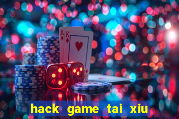 hack game tai xiu doi thuong