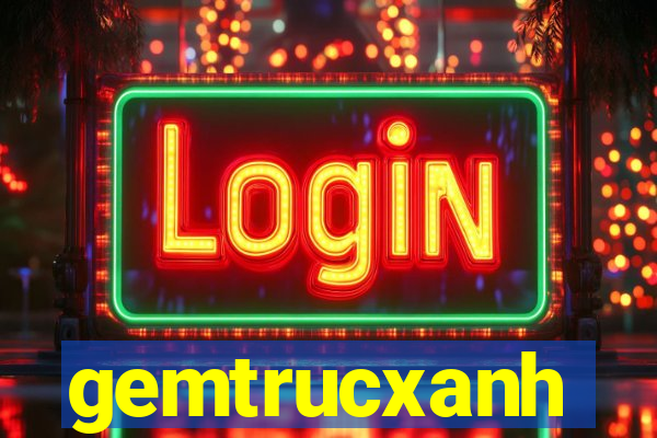 gemtrucxanh