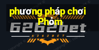 phương pháp chơi Phỏm