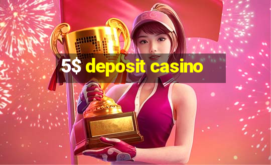 5$ deposit casino