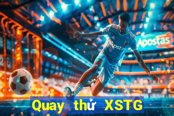 Quay thử XSTG ngày 23