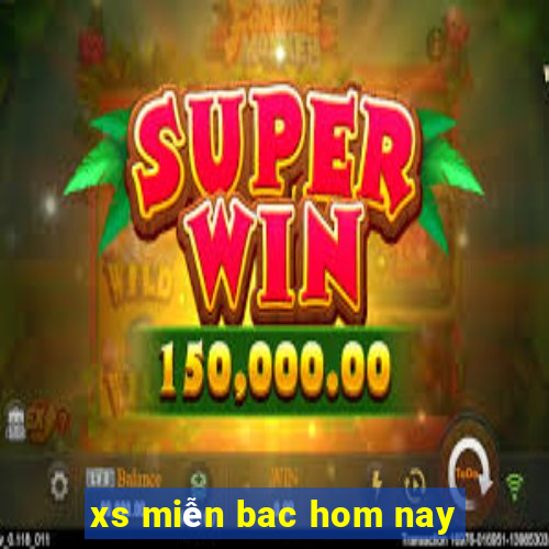 xs miễn bac hom nay