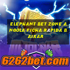 elephant bet zone angola ficha rápida baixar