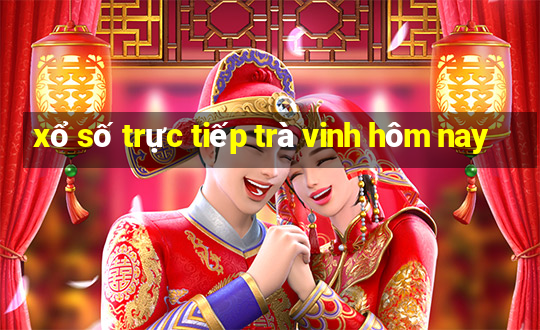 xổ số trực tiếp trà vinh hôm nay