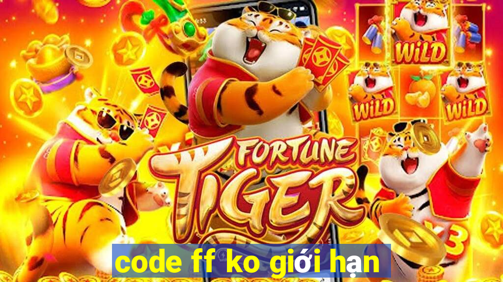 code ff ko giới hạn