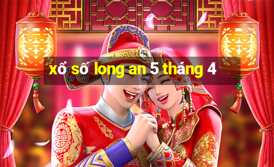 xổ số long an 5 tháng 4