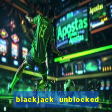 blackjack unblocked google sites