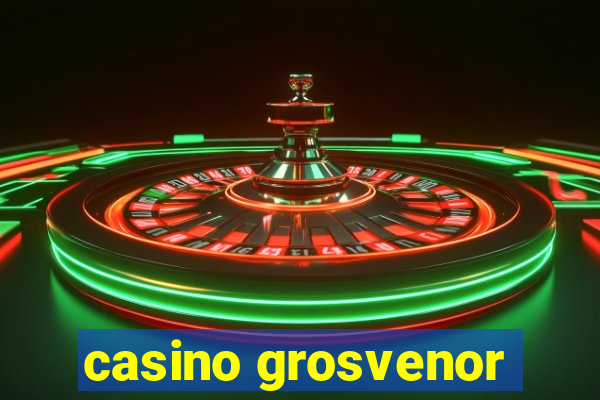 casino grosvenor