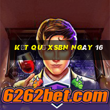 kết quả XSBN ngày 16