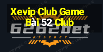 Xevip Club Game Bài 52 Club