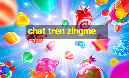 chat tren zingme