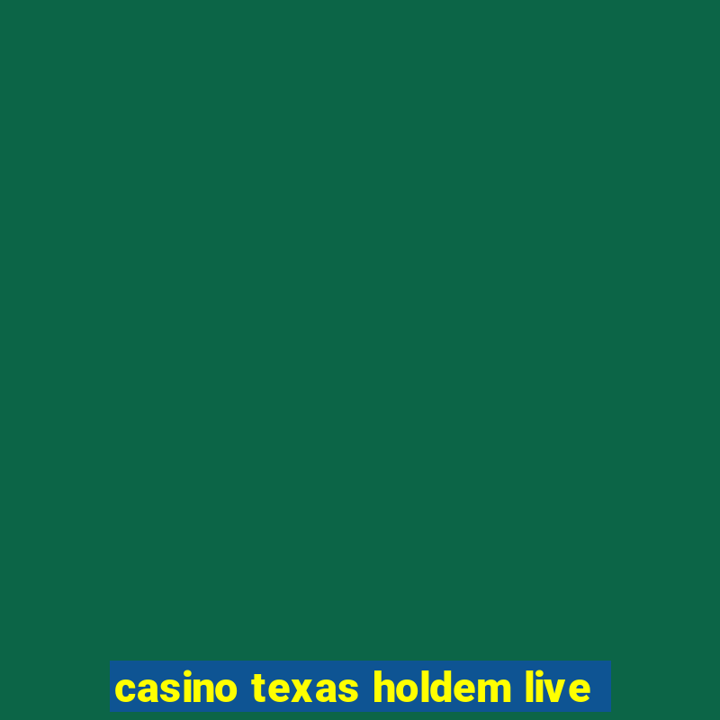 casino texas holdem live