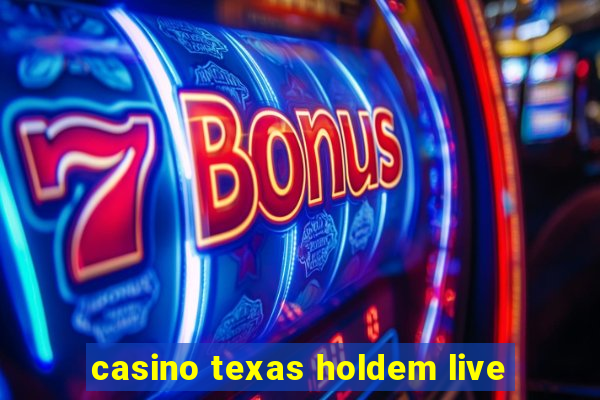 casino texas holdem live