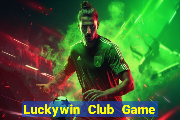 Luckywin Club Game Bài Uy Tín Nhất 2024