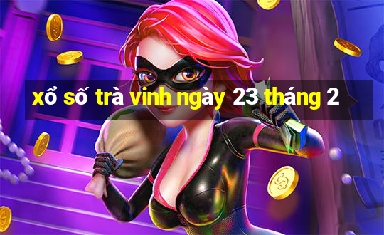 xổ số trà vinh ngày 23 tháng 2