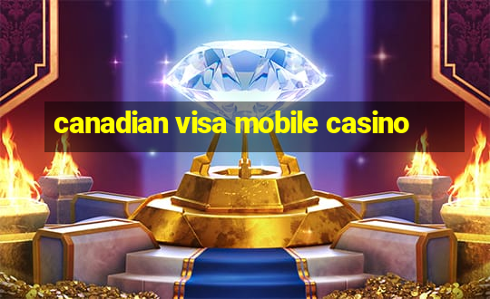 canadian visa mobile casino