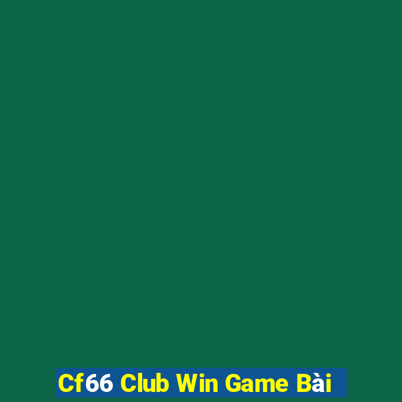 Cf66 Club Win Game Bài