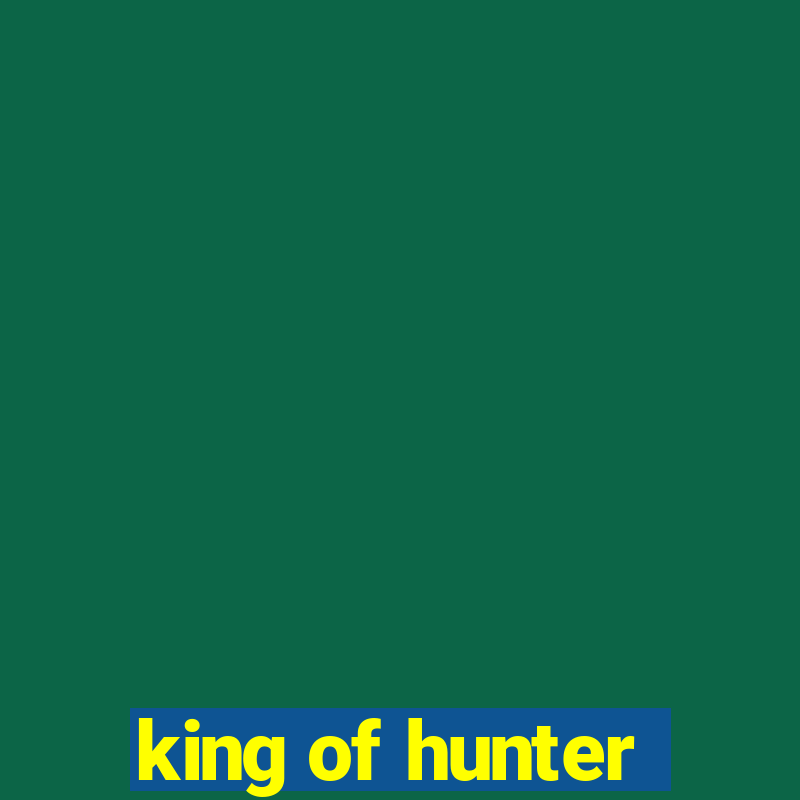 king of hunter