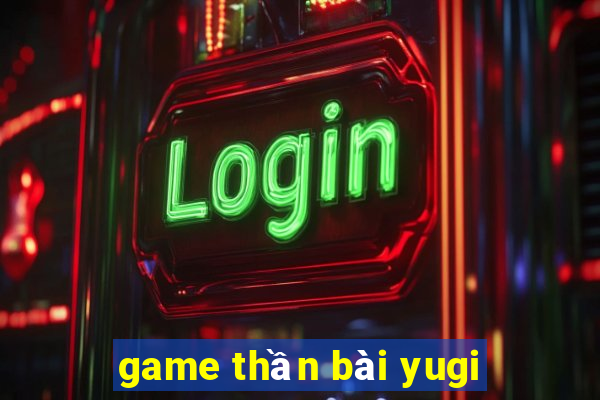 game thần bài yugi