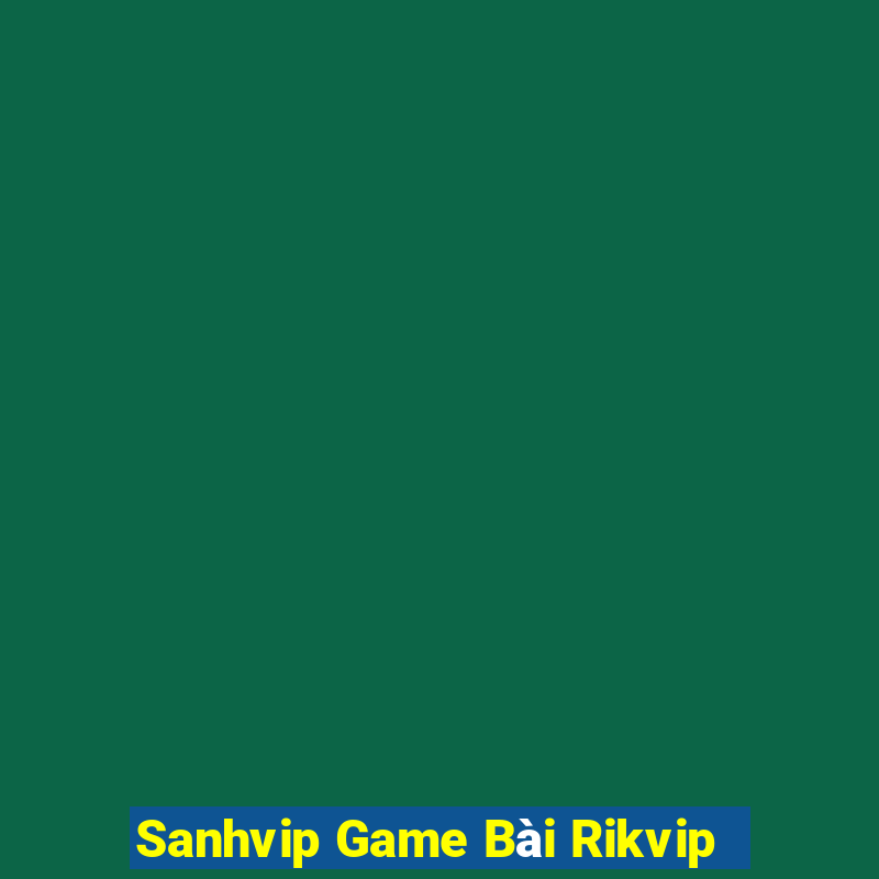 Sanhvip Game Bài Rikvip