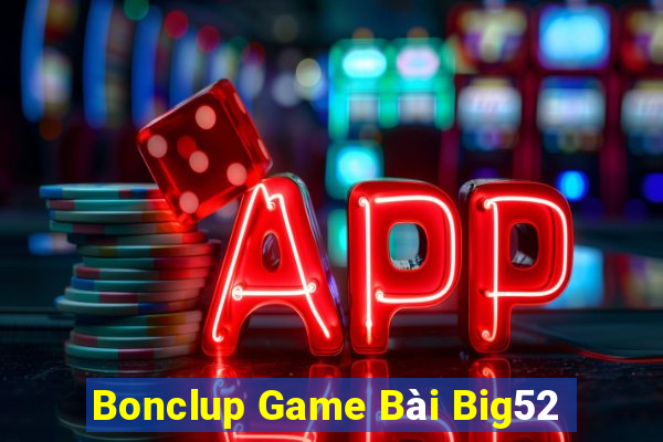 Bonclup Game Bài Big52