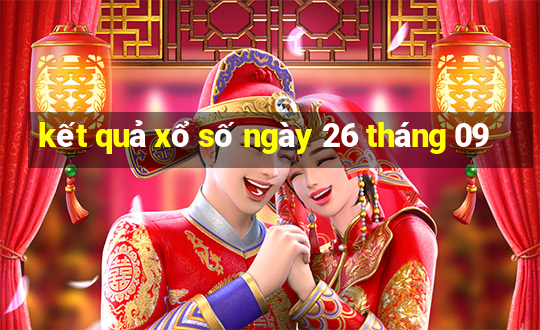 kết quả xổ số ngày 26 tháng 09