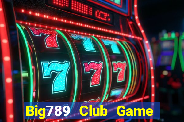 Big789 Club Game Bài Ăn Tiền