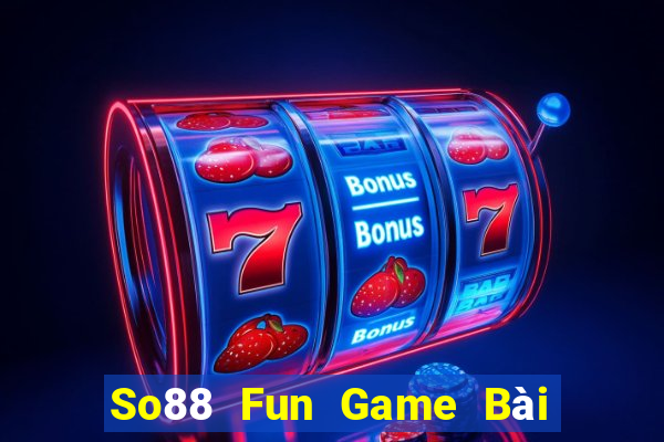 So88 Fun Game Bài Uy Tín