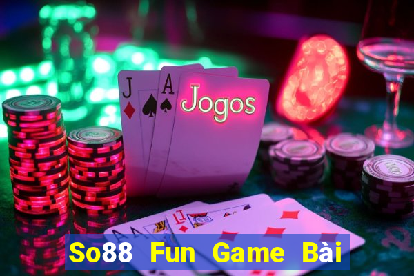 So88 Fun Game Bài Uy Tín