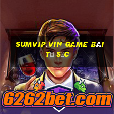 Sumvip.Vin Game Bài Tứ Sắc