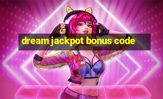 dream jackpot bonus code