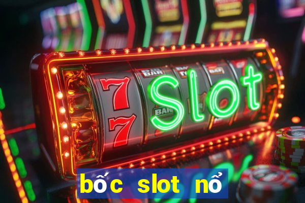 bốc slot nổ hũ 2024